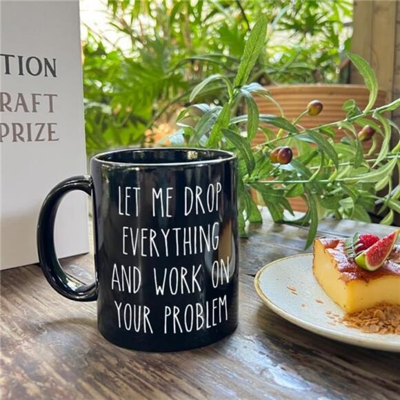 Funny Office Mugs Gift- Let me Drop Everything And Work on Your Problem - Picture 2 of 6